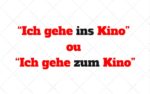 “Ich gehe ins Kino” ou “Ich gehe zum Kino”?
