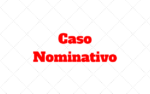 Caso Nominativo: Quando utilizar e quais sao eles?